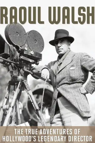 The True Adventures of Raoul Walsh