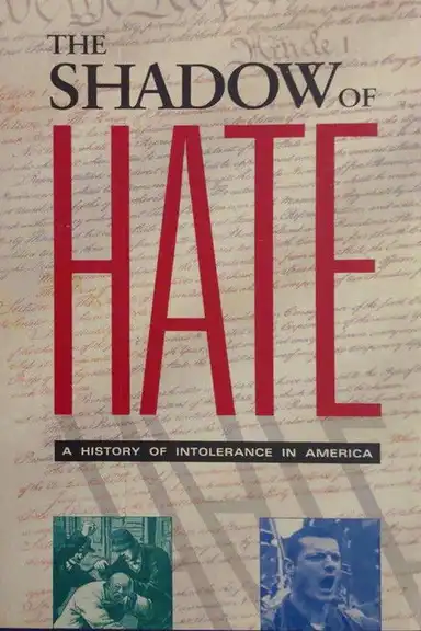 The Shadow of Hate: A History of Intolerance in America