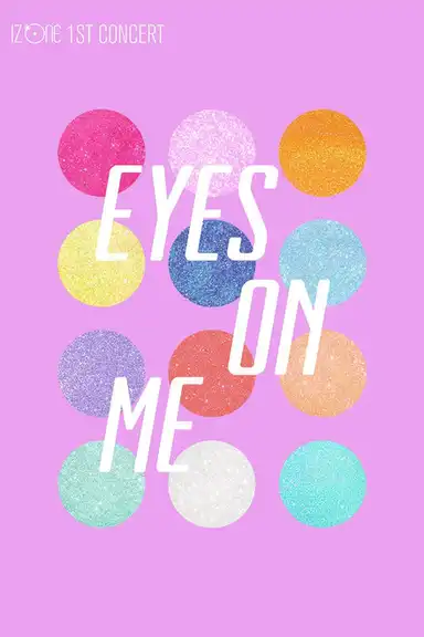 IZ*ONE - 1ST CONCERT IN JAPAN [EYES ON ME]