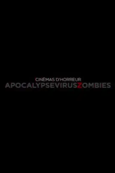 Cinémas d'Horreur - Apocalypse, Virus, Zombies