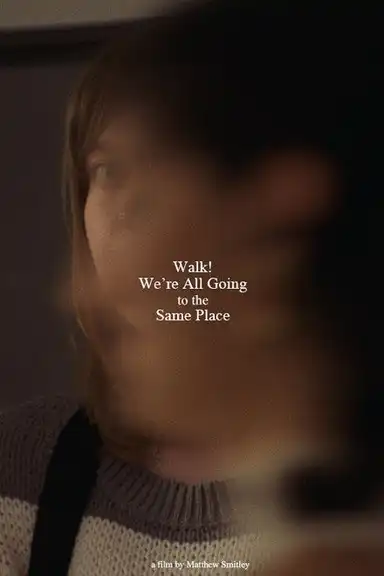 Walk! We're All Going to the Same Place