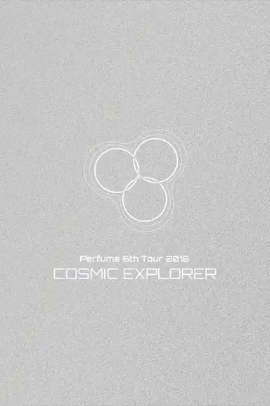 Perfume 6th Tour 2016 'COSMIC EXPLORER' Dome Edition
