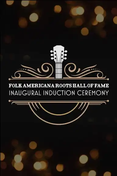 Folk Americana Roots Hall of Fame: Inaugural Induction Ceremony