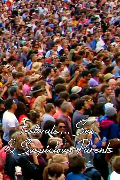 Festivals, Sex and Suspicious Parents