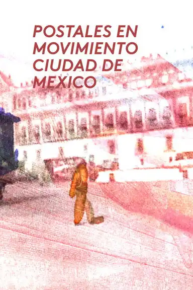 Postales en movimiento: Ciudad de mexico