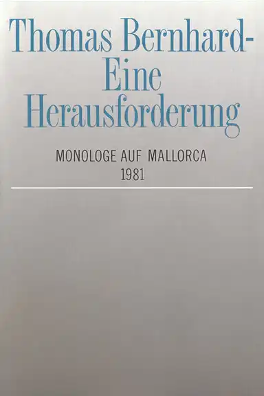 Thomas Bernhard – Eine Herausforderung. Monologe auf Mallorca