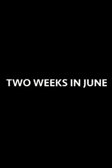 Two Weeks in June