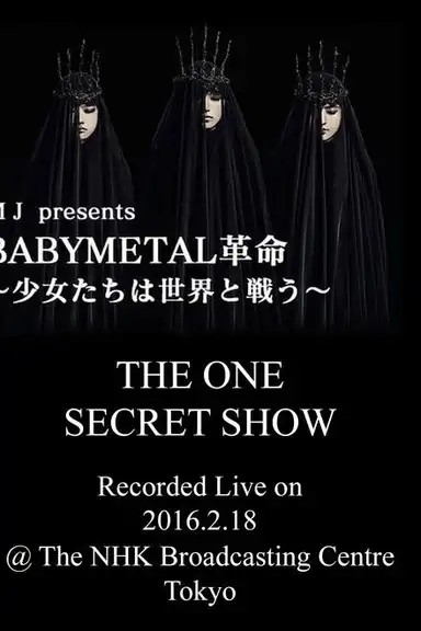 BABYMETAL Live at NHK Broadcasting Center - The One Secret Show